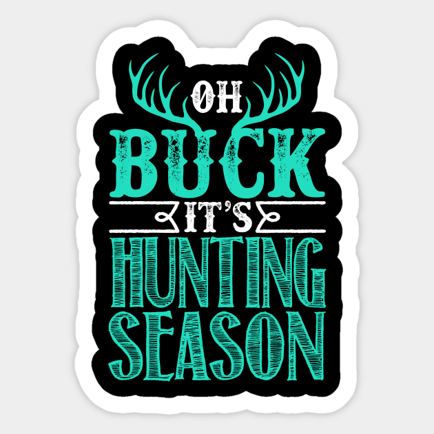 Oh Buck Its Hunting Season Sticker by fromherotozero